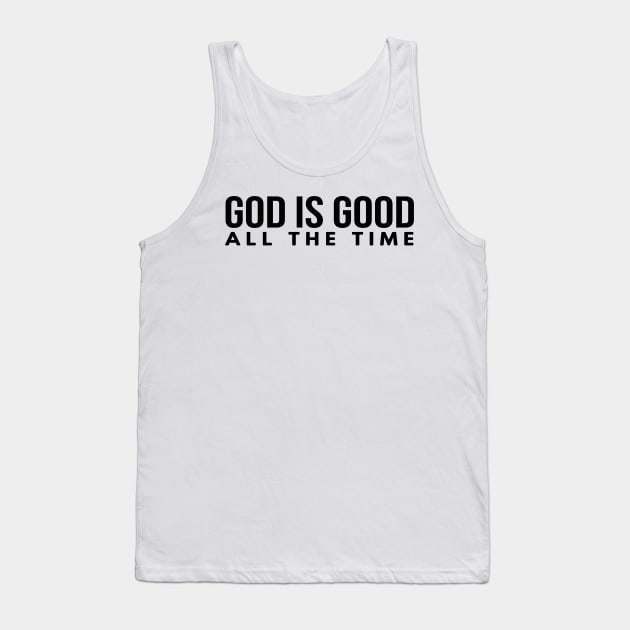 God Is Good All The Time Cool Motivational Christian Tank Top by Happy - Design